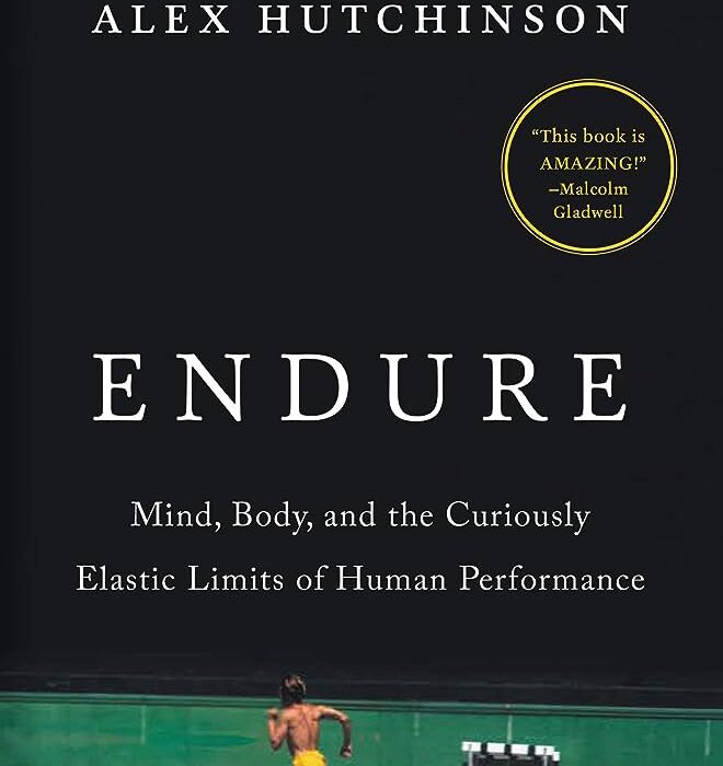 Endure: Mind, Body And the Curiously Elastic limits of human ...